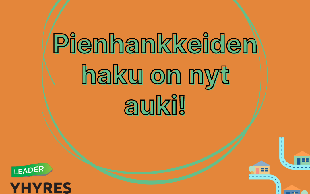 Pienhankkeiden haku on auki!